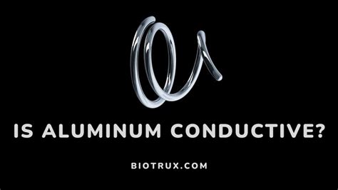 Is Aluminum Conductive: Electrical Conductivity & Resistivity - biotrux