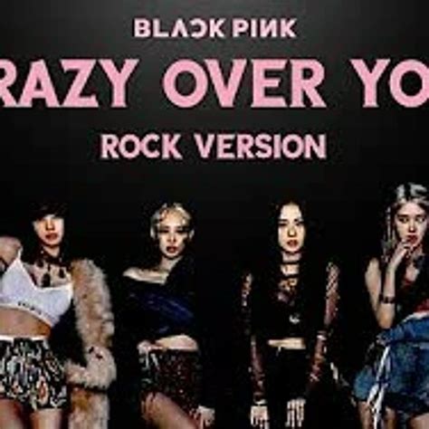 Stream crazy over you blackpink rock version by swliya | Listen online ...