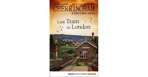 Last Train to London (Cherringham, #5) by Matthew Costello