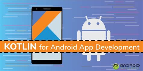 Top 5 Benefits of Using Kotlin for Android App Development