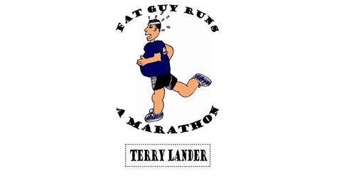 Fat Guy Runs A Marathon by Terry Lander