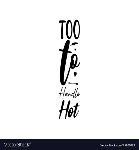 Too to handle hot black letter quotes Royalty Free Vector