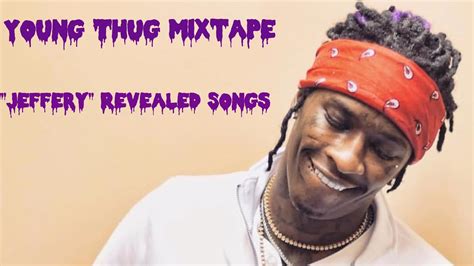 NEW YOUNG THUG MIXTAPE "JEFFERY" SONGS REVEALED - YouTube