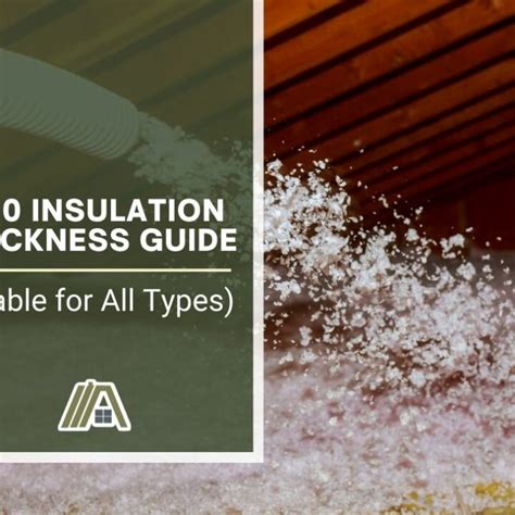 R40 Insulation Thickness Guide (Table for All Types) – The Tibble