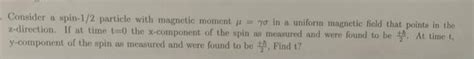Solved Consider a spin-1/2 particle with magnetic moment | Chegg.com