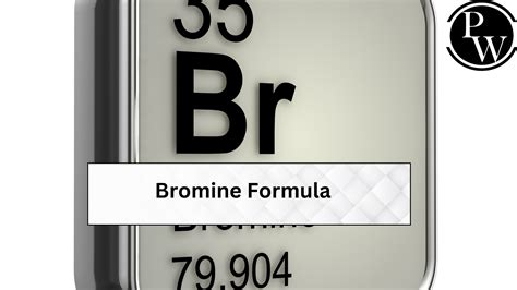 Bromine Formula, Valency, Mass And Properties