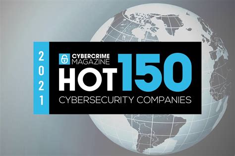 The Hot 150 Cybersecurity Companies To Watch In 2021