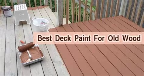 10 Best Deck Paint For Old Wood : Make Your Old Deck Superb!