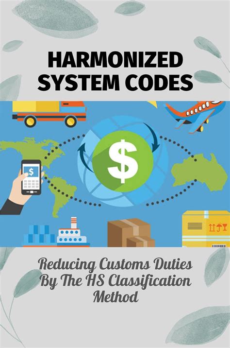 Harmonized System Codes: Reducing Customs Duties By The HS ...