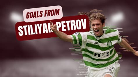 A few career goals from Stiliyan Petrov - YouTube