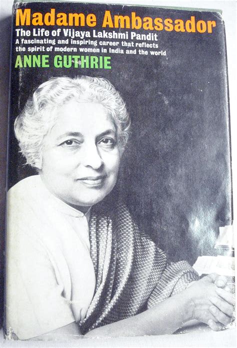 Madame Ambassador: The life of Vijaya Lakshmi Pandit: Guthrie, Anne ...