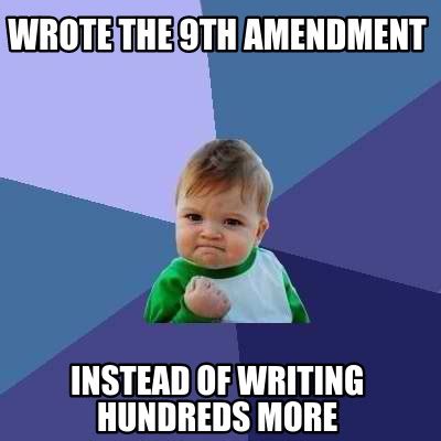 Meme Creator - Funny Wrote the 9th amendment instead of writing ...