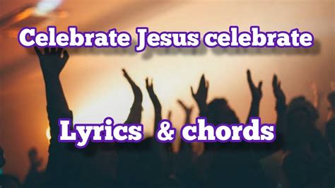 celebrate Jesus celebrate - hill song lyrics and chords - YouTube