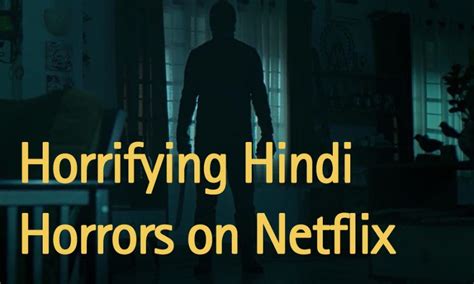 9 Best Hindi Horror Movies On Netflix - 2020 Update - TRIALFORFREE .COM