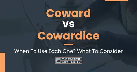 Coward vs Cowardice: When To Use Each One? What To Consider