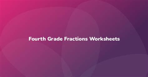 Fourth Grade Fractions Worksheets - Have Fun Teaching