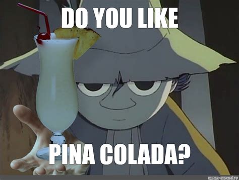 Meme: "DO YOU LIKE PINA COLADA?" - All Templates - Meme-arsenal.com