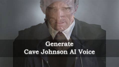 Use Voice Generator to Make Realistic Cave Johnson AI Voice