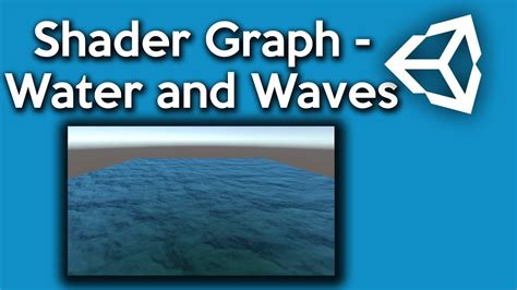 Unity Shader Graph - How to make a Simple Water and Waves Shader - YouTube