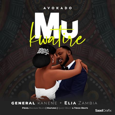 Avokado ft. General Kanene & Elia Zambia - Mukwatire - Zedwap Music