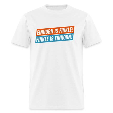 Einhorn is Finkle! Finkle is Einhorn! T-Shirt | BallinTees..com