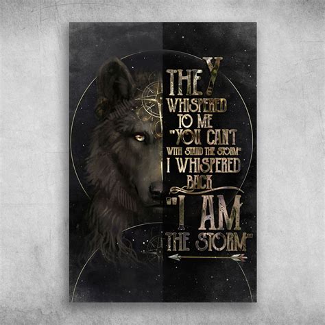 I Whispered Back I Am The Storm The Wolf - FridayStuff