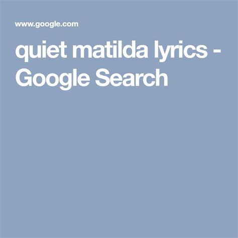 quiet matilda lyrics - Google Search | Matilda lyrics, Lyrics, Matilda