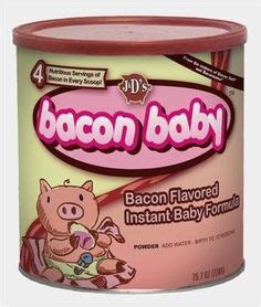 Bacon-Flavored Infant Formula Lard, Bacon Lover, Water Birth, Flavored ...