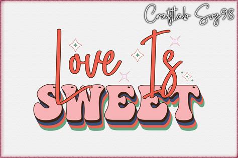 Love is Sweet Graphic by CraftlabSVG98 · Creative Fabrica