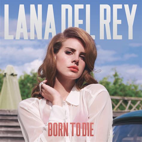 Lana Del Rey - Born To Die - Deluxe Edition by HollisterCo on DeviantArt