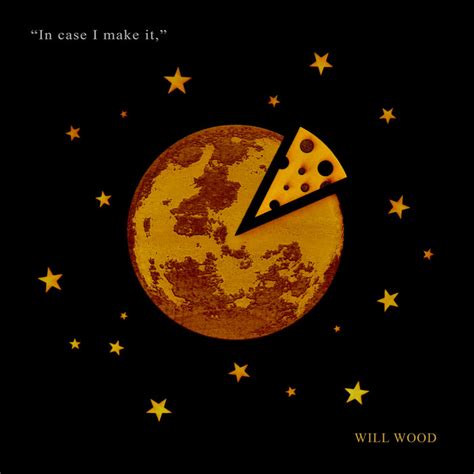 "In case I make it," | Will Wood