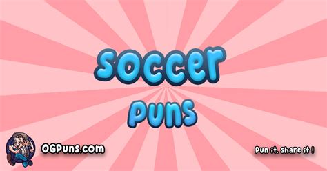 100+ Soccer Puns: Kicking Comedy Into Overdrive!