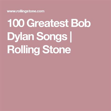 100 Greatest Bob Dylan Songs | Dylan songs, Bob dylan songs, Bob dylan