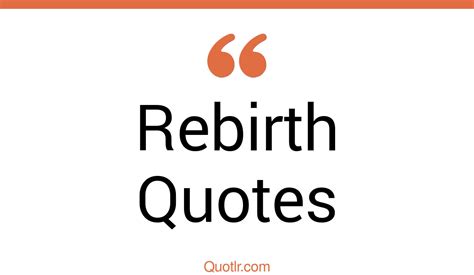 45+ Breathtaking Rebirth Quotes That Will Unlock Your True Potential