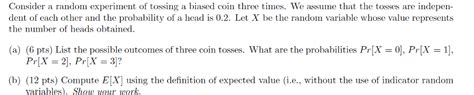 Solved Consider a random experiment of tossing a biased coin | Chegg.com