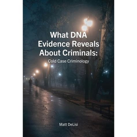 What Dna Evidence Reveals About Criminals - By Delisi (paperback) : Target