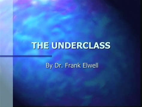 THE UNDERCLASS