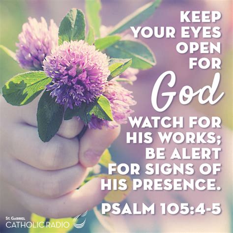 Keep Your Eyes Open For God Psalm 105:4-5 - St Gabriel Catholic Radio