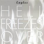 Hell Freezes Over - The Eagles
