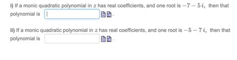 Solved i) If a monic quadratic polynomial in z has real | Chegg.com