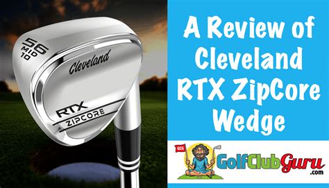 Cleveland RTX ZipCore Wedge Review – Golf Club Guru