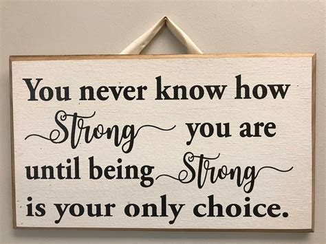 You never know how strong you are sign Until being strong is | Etsy