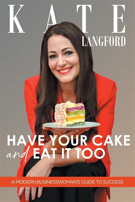 Have Your Cake And Eat It Too: A Modern Business Woman's Guide To ...