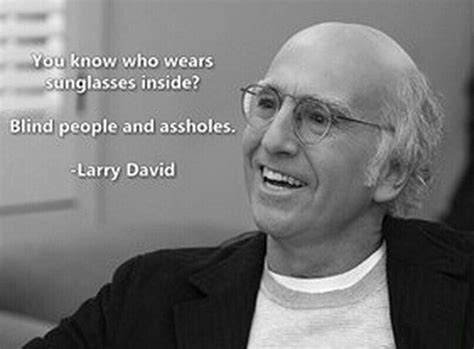 Yup Larry David Quotes, Curb Your Enthusiasm, I Like Him, Dump A Day, Six Feet Under, Friday ...