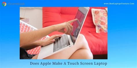 Does Apple Make A Touch Screen Laptop? [2024]