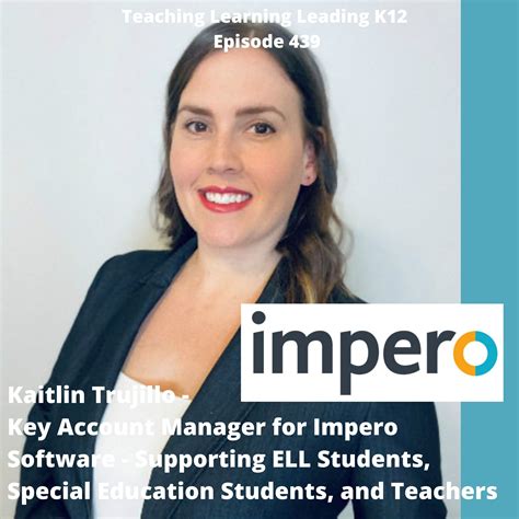 Kaitlin Trujillo - Key Account Manager for Impero Software - Supporting ELL Students, Special ...