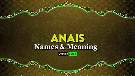 Anais Name Meaning, Origin, Astrology Details, Personality, Numerology ...