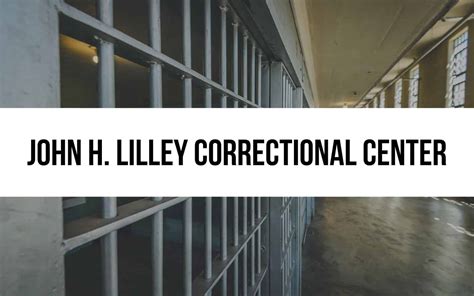 John H. Lilley Correctional Center: Facility Overview