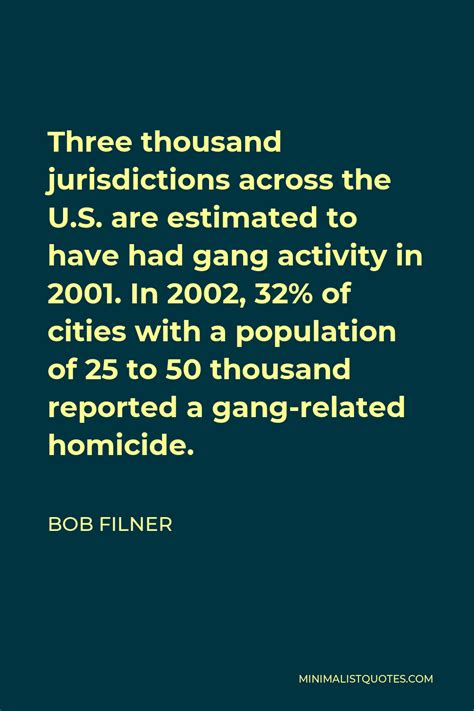 Bob Filner Quote: Three thousand jurisdictions across the U.S. are estimated to have had gang ...