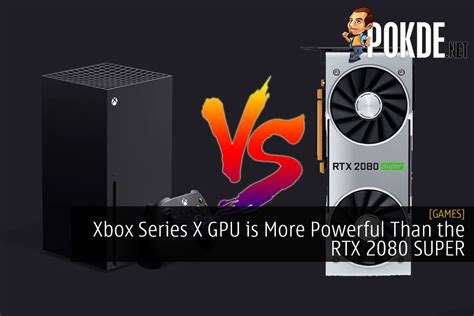 Xbox Series X GPU Is More Powerful Than The RTX 2080 SUPER – Pokde.Net